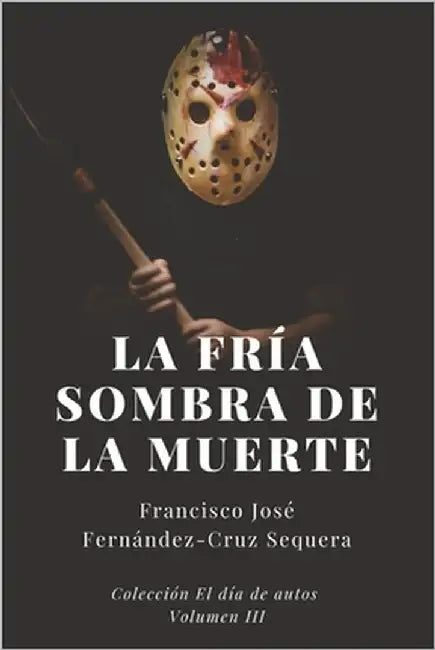 La fría sombra de la muerte by Fernández-Cruz Sequera, Francisco José