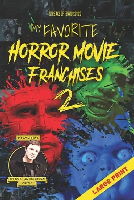 My Favorite Horror Movie Franchises 2: Large Print by Steve Hutchison