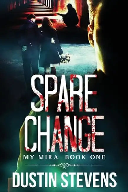 Spare Change: A Thriller by Dustin Stevens