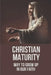 Christian Maturity: Way To Grow Up In Our Faith: Missionary'S Musings by Jamal Marcusen