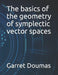 The basics of the geometry of symplectic vector spaces by Garret Doumas