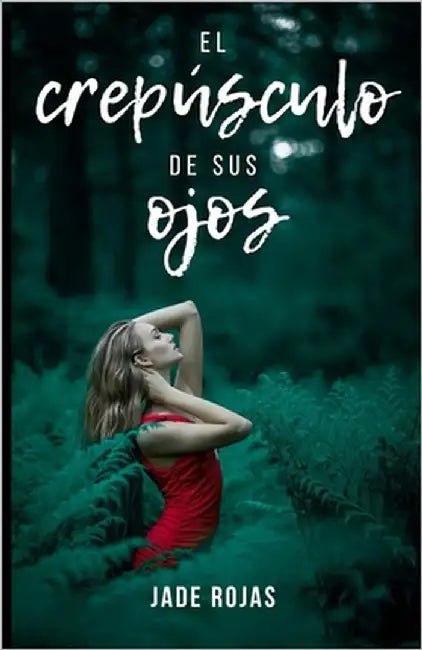 El crepúsculo de sus ojos by Rojas, Jade