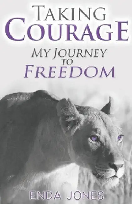 Taking Courage: My Journey to Freedom by Enda Jones