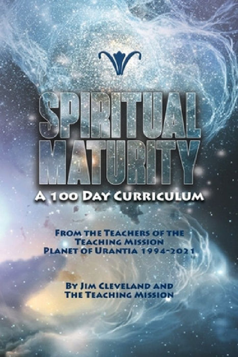 Spiritual Maturity: A 100-Day Curriculum by Jim Cleveland