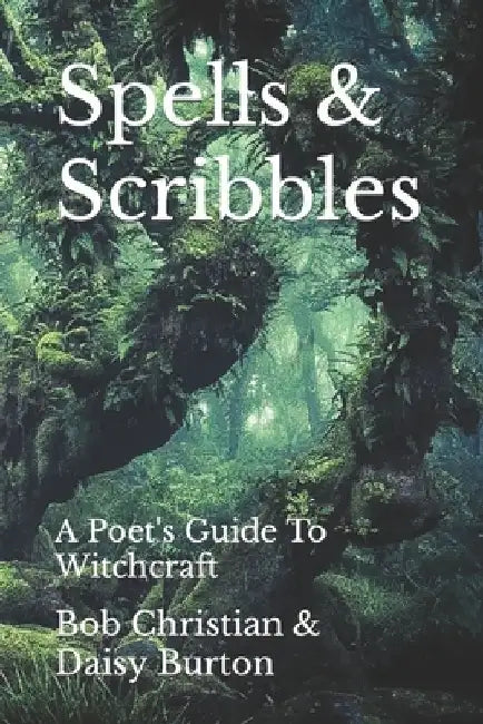 Spells and Scribbles: A Poets Guide To Witchcraft by Daisy Burton