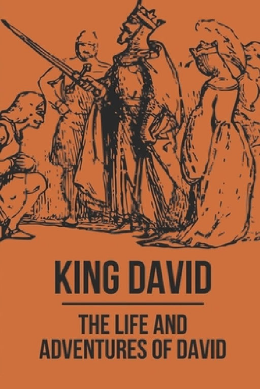 King David: The Life And Adventures Of David: Story Of King David by Willetta Blew