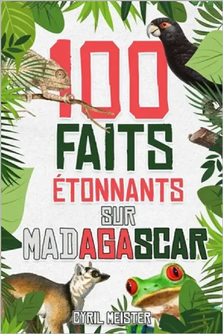 100 faits étonnants sur Madagascar by Meister, Cyril