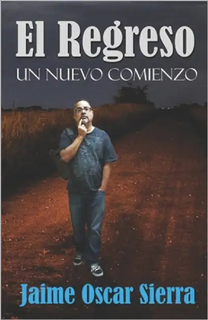 El regreso: Un nuevo comienzo by Sierra, Jaime Oscar