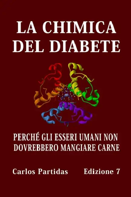 La Chimica del Diabete: Perché Gli Esseri Umani Non Dovrebbero Mangiare Carne by Carlos L. Partidas