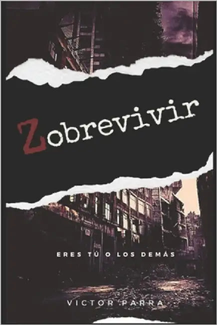 Zobrevivir: Eres tú o los demás by Parra, Victor Genaro