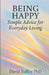 Being Happy: Simple Advice for Everyday Living by David Tuffley