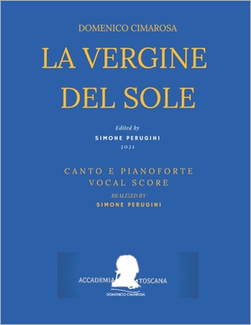 Cimarosa: La vergine del sole: (Canto e Pianoforte - Vocal Score) by Ferdinando Moretti, Simone Perugini, Domenico Cimarosa