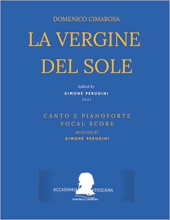 Cimarosa: La vergine del sole: (Canto e Pianoforte - Vocal Score) by Ferdinando Moretti, Simone Perugini, Domenico Cimarosa