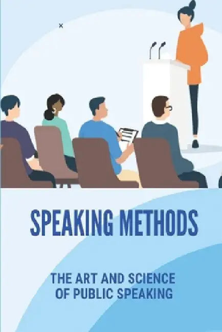 Speaking Methods: The Art And Science Of Public Speaking: Speak To Grow Your Business by Joesph Snachez