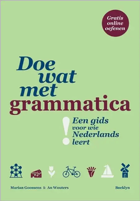 Doe wat met grammatica!: Een gids voor wie Nederlands leert by Wouters, An