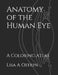 Anatomy of the Human Eye: A Coloring Atlas by Lisa A. Ostrin
