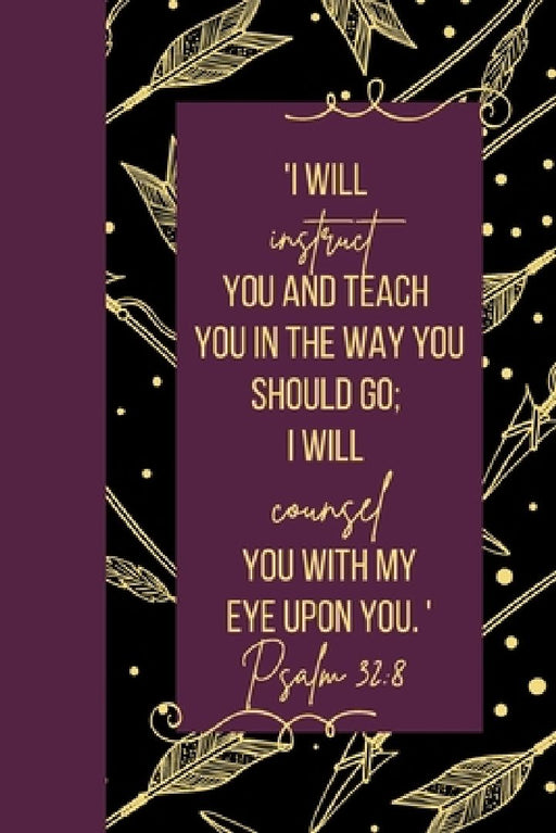 I Will Journal: Psalm 32:8 by This Silly Life Design