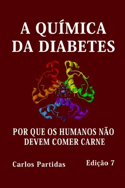 A Química Da Diabetes: Por Que OS Humanos Não Devem Comer Carne by Carlos L. Partidas