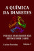 A Química Da Diabetes: Por Que OS Humanos Não Devem Comer Carne by Carlos L. Partidas