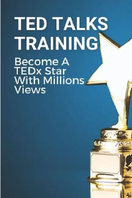 TED Talks Training: Become A TEDx Star With Millions Views: Skills To Give The Million View Tedx Talk by Pricilla Maser