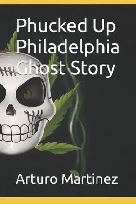 Phucked Up Philadelphia Ghost Story by Arturo R. Martinez