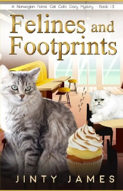 Felines and Footprints: A Norwegian Forest Cat Café Cozy Mystery - Book 13 by Jinty James