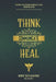 Think, Communicate, Heal.: Discover the Healing Power of Clear Communication. by Osinakachi Akuma Kalu