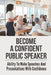 Become A Confident Public Speaker: Ability To Make Speeches And Presentations With Confidence: The Art Of Public Speaking by Sharleen Bossert