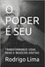 O Poder É Seu: Transformando Vidas Reais E Negócios Digitais by Lima, Rodrigo Araújo