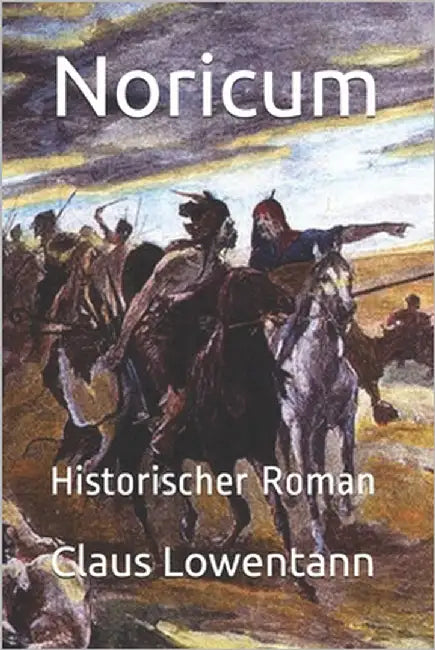 Noricum: Historischer Roman by Lowentann, Claus