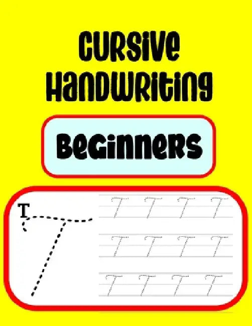 Cursive Handwriting Beginners: Practicing Cursive Handwriting by Jynxiee Books