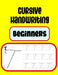 Cursive Handwriting Beginners: Practicing Cursive Handwriting by Jynxiee Books