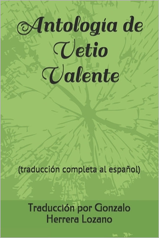 Antología de Vetio Valente: (traducción completa al español) by Gonzalo Herrera Lozano