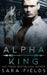 Alpha King: A Dark Mafia Shifter Romance by Sara Fields