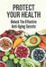 Protect Your Health: Unlock The Effective Anti-Aging Secrets: Ways To Reset Your Relationship With Food by Dierdre Dasinger
