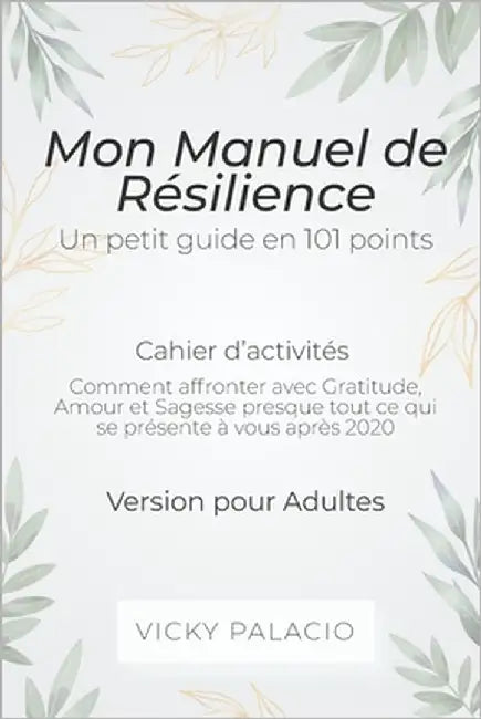 Mon Manuel de Résilience: Un petit guide en 101 points by Palacio, Vicky