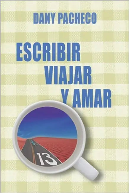 Escribir, viajar y amar by Pacheco, Dany