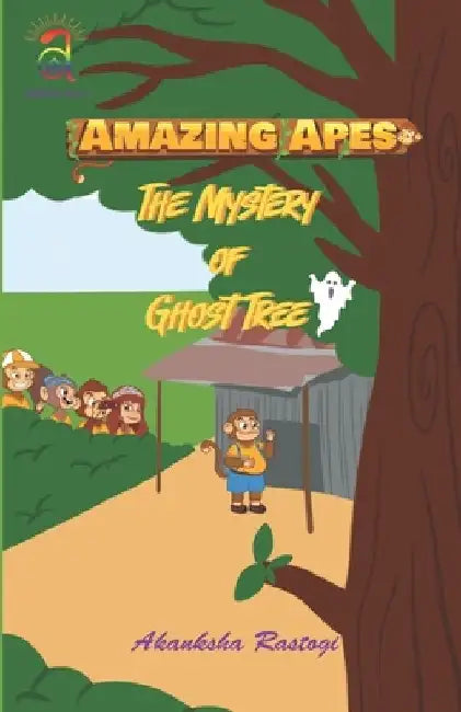 Amazing Apes - The Mystery of Ghost Tree by Akanksha Rastogi