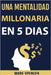 Una Mentalidad Millonaria en 5 Días by Spencer, Mark