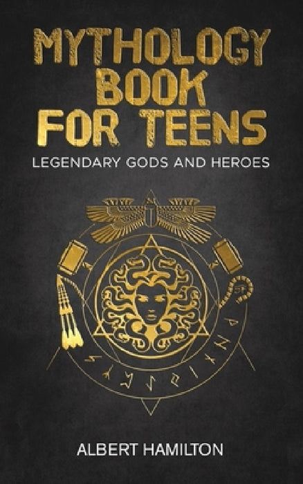 Mythology book for teens: Legendary Gods and Heroes by Albert Hamilton