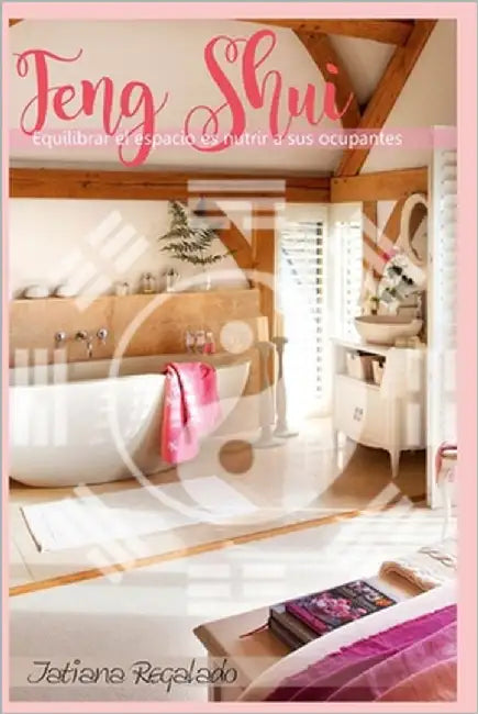 Feng Shui: Equilibrar el espacio es Nutrir a sus ocupantes by Regalado Lugo, Tatiana Inus
