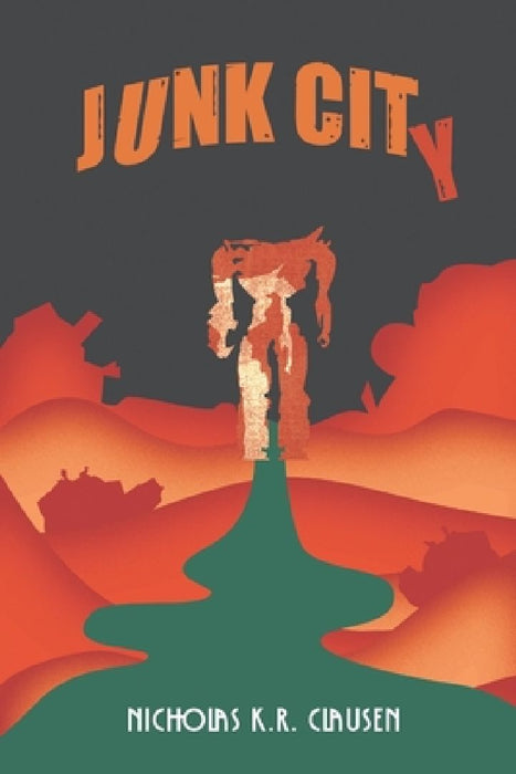 Junk City by Nicholas K. R. Clausen