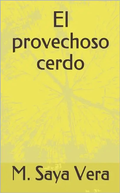 El provechoso cerdo by Saya Vera, M.