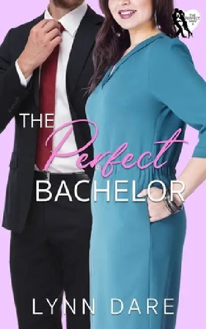 The Perfect Bachelor: A Small Town Workplace Romance by Lynn Dare