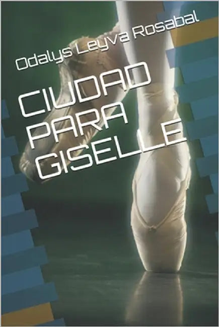 Ciudad Para Giselle by Leyva Rosabal, Odalys