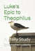 Luke's Epic to Theophilus: A Daily Study by Christopher LaBelle