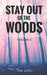 Stay Out of the Woods: Strange Encounters, Volume 3 by Tom Lyons