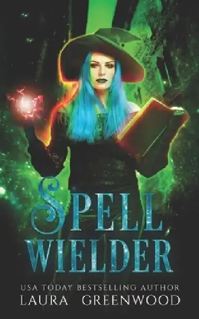 Spell Wielder by Laura Greenwood