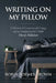Writing On My Pillow: A Memoir of Generational Change and An Acupuncturist's Climb Out of Addiction by Robin Roemer-Brown