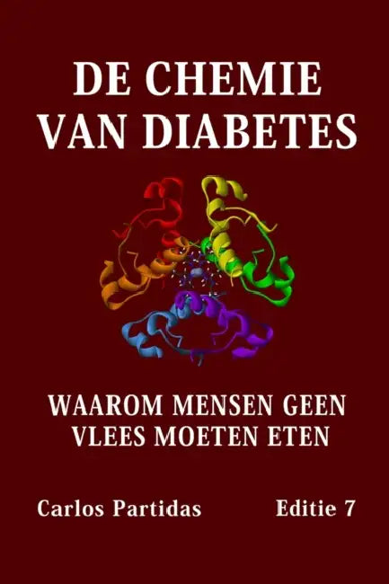 de Chemie Van Diabetes: Waarom Mensen Geen Vlees Moeten Eten by Carlos L. Partidas